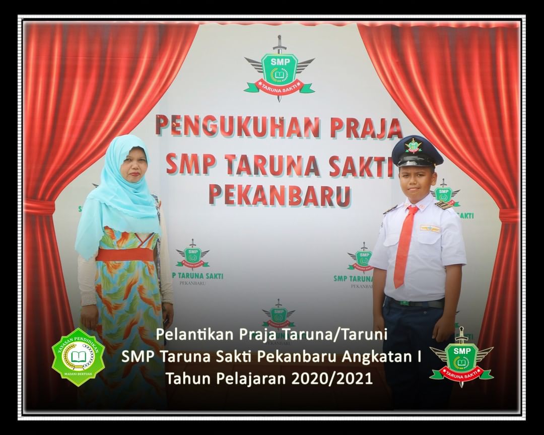 Pelantikan Praja Taruna/Taruni
SMP Taruna Sakti Pekanbaru Angkatan I
Tahun Pelajaran 2020/2021